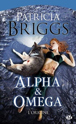  Juste un Livre - couverture du livre Alpha et Oméga : l'origine de Patricia BRIGGS