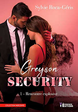 Juste un livre - Le livre Greyson Security Tome 1 Rencontre explosive de Sylvie Roca-Géris