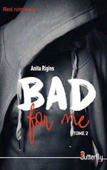  Juste un Livre - couverture du livre Bad for me Tome 2 de Anita Rigins